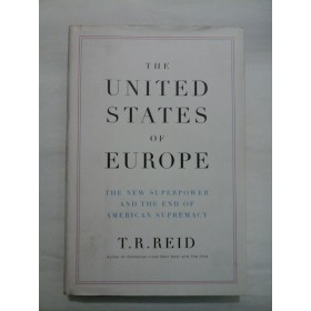 THE UNITED STATES OF EUROPE  -  T. R. REID
